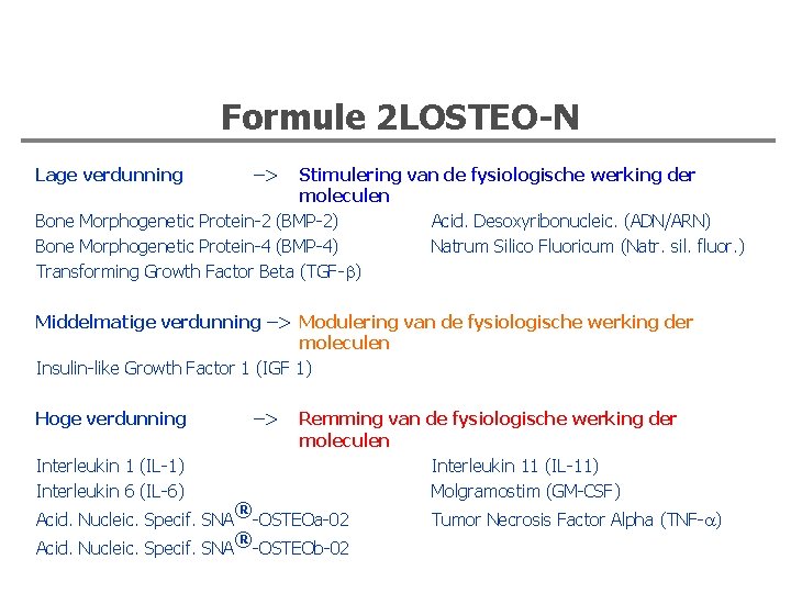 Formule 2 LOSTEO-N Lage verdunning –> Stimulering van de fysiologische werking der moleculen Bone