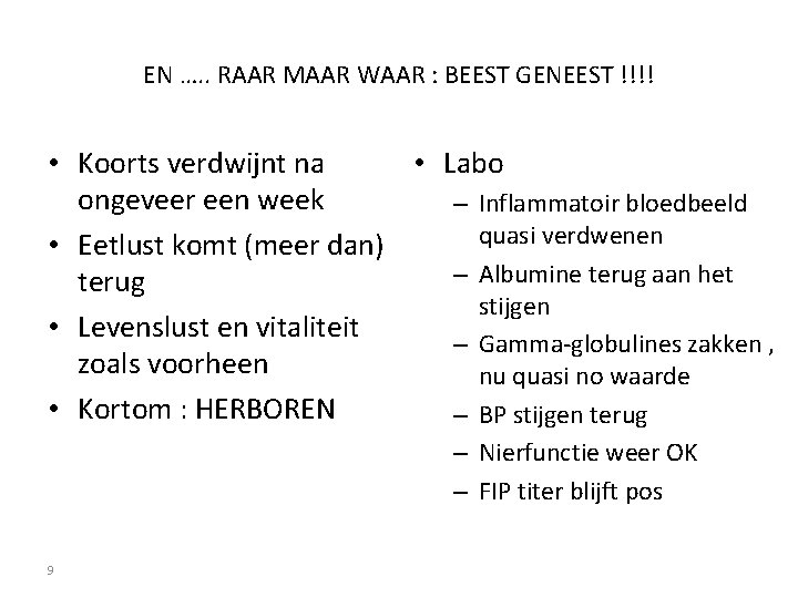EN …. . RAAR MAAR WAAR : BEEST GENEEST !!!! • Koorts verdwijnt na