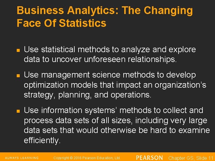 Business Analytics: The Changing Face Of Statistics n n n Use statistical methods to