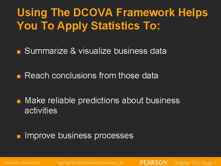 Using The DCOVA Framework Helps You To Apply Statistics To: n Summarize & visualize