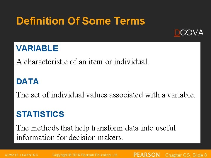 Definition Of Some Terms DCOVA VARIABLE A characteristic of an item or individual. DATA