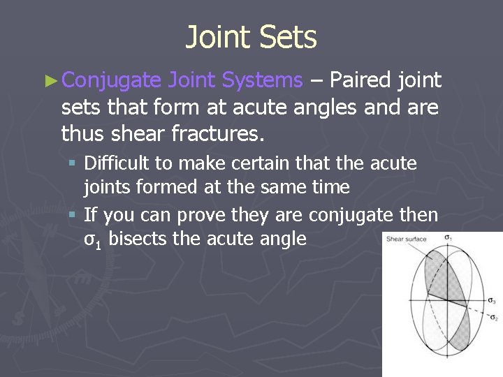 Joint Sets ► Conjugate Joint Systems – Paired joint sets that form at acute