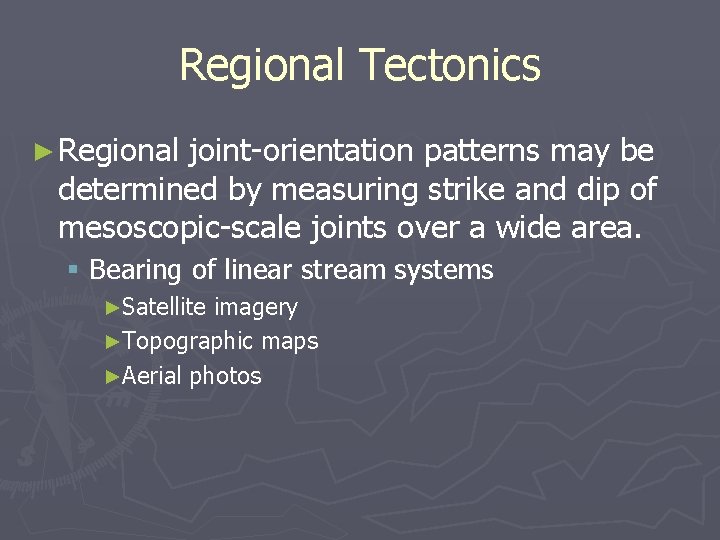 Regional Tectonics ► Regional joint-orientation patterns may be determined by measuring strike and dip