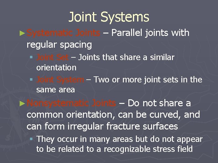 Joint Systems ► Systematic Joints – Parallel joints with regular spacing § Joint Set