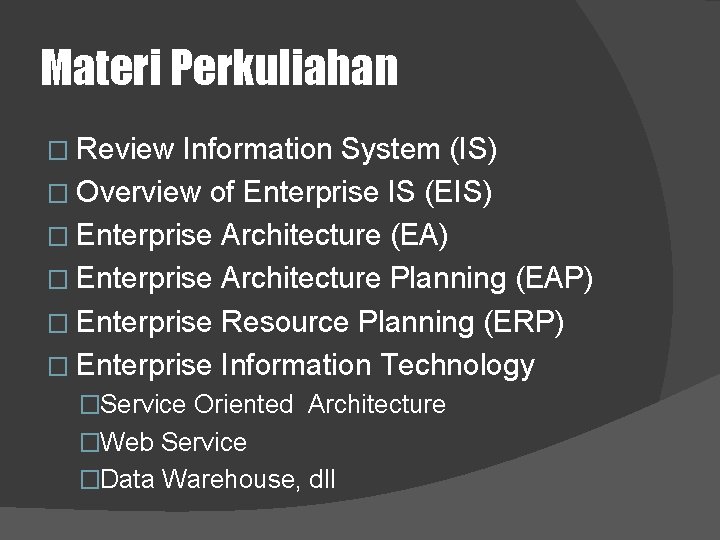 Materi Perkuliahan � Review Information System (IS) � Overview of Enterprise IS (EIS) �