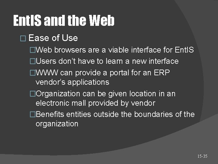 Ent. IS and the Web � Ease of Use �Web browsers are a viable