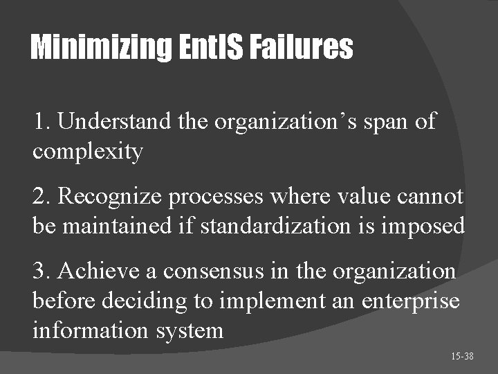 Minimizing Ent. IS Failures 1. Understand the organization’s span of complexity 2. Recognize processes