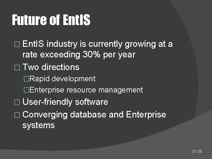 Future of Ent. IS � Ent. IS industry is currently growing at a rate