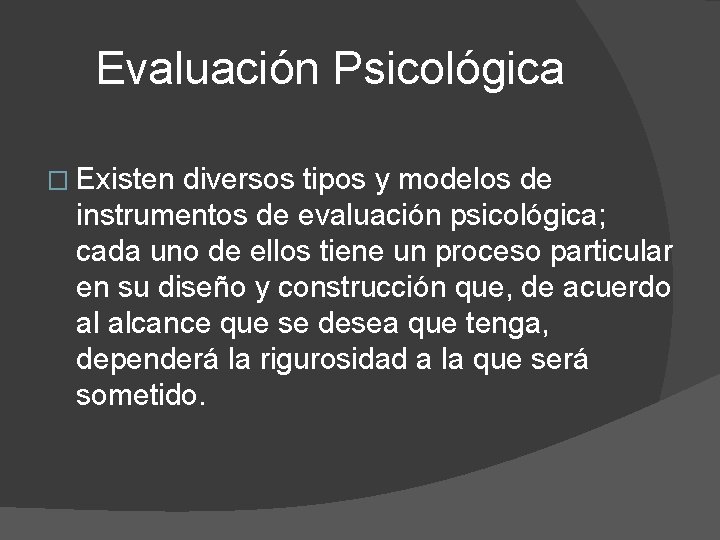 Evaluación Psicológica � Existen diversos tipos y modelos de instrumentos de evaluación psicológica; cada