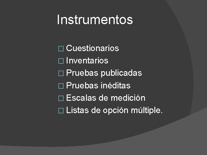 Instrumentos � Cuestionarios � Inventarios � Pruebas publicadas � Pruebas inéditas � Escalas de