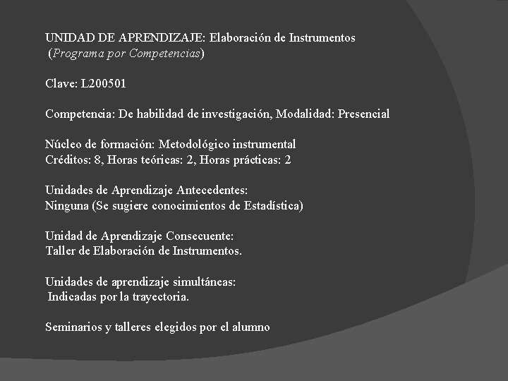 UNIDAD DE APRENDIZAJE: Elaboración de Instrumentos (Programa por Competencias) Clave: L 200501 Competencia: De