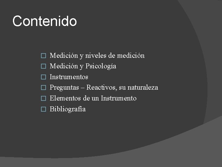 Contenido � � � Medición y niveles de medición Medición y Psicología Instrumentos Preguntas