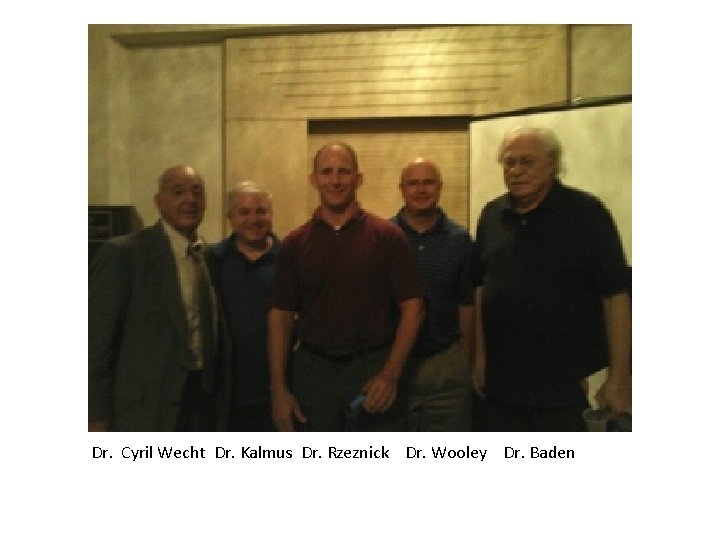 Dr. Cyril Wecht Dr. Kalmus Dr. Rzeznick Dr. Wooley Dr. Baden Dr. Cyril Wecht Dr. Kalmus Dr. Rzeznick Dr. Wooley Dr. Baden