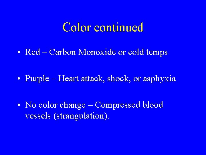 Color continued • Red – Carbon Monoxide or cold temps • Purple – Heart Color continued • Red – Carbon Monoxide or cold temps • Purple – Heart