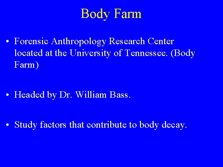 Body Farm • Forensic Anthropology Research Center located at the University of Tennessee. (Body Body Farm • Forensic Anthropology Research Center located at the University of Tennessee. (Body