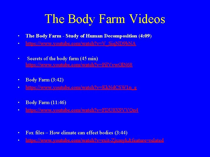 The Body Farm Videos • • The Body Farm - Study of Human Decomposition The Body Farm Videos • • The Body Farm - Study of Human Decomposition