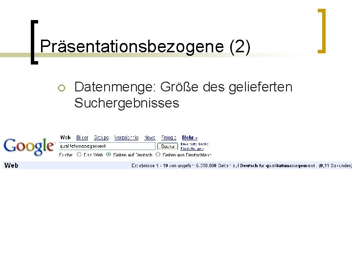 Präsentationsbezogene (2) ¡ Datenmenge: Größe des gelieferten Suchergebnisses 