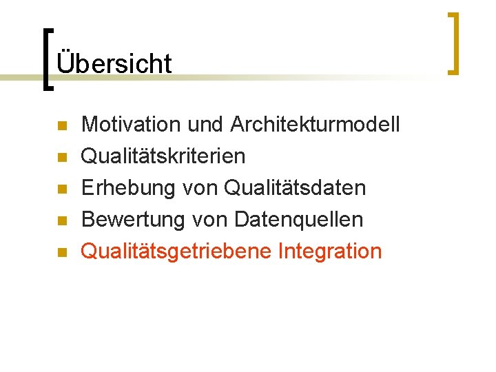 Übersicht n n n Motivation und Architekturmodell Qualitätskriterien Erhebung von Qualitätsdaten Bewertung von Datenquellen