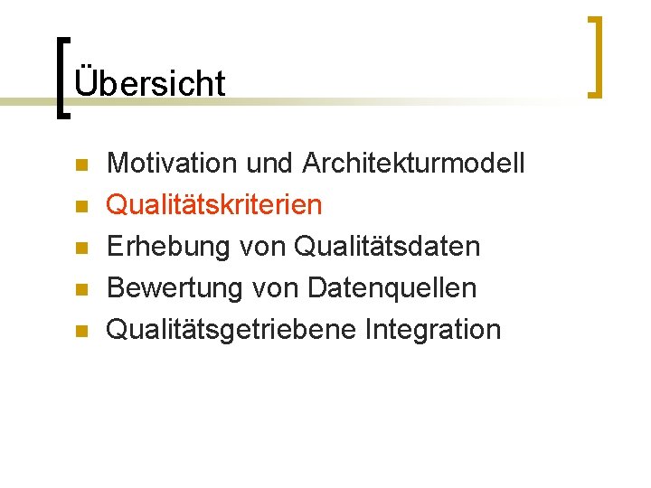 Übersicht n n n Motivation und Architekturmodell Qualitätskriterien Erhebung von Qualitätsdaten Bewertung von Datenquellen