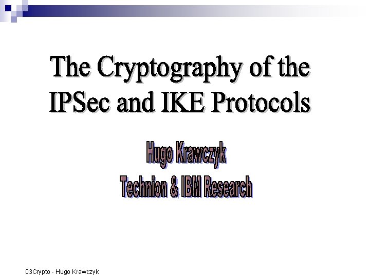 03 Crypto - Hugo Krawczyk 03 Crypto - Hugo Krawczyk