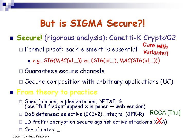 But is SIGMA Secure? ! n Secure! (rigorous analysis): Canetti-K Crypto’ 02 Care with But is SIGMA Secure? ! n Secure! (rigorous analysis): Canetti-K Crypto’ 02 Care with