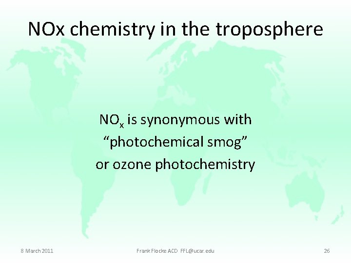 NOx chemistry in the troposphere NOx is synonymous with “photochemical smog” or ozone photochemistry
