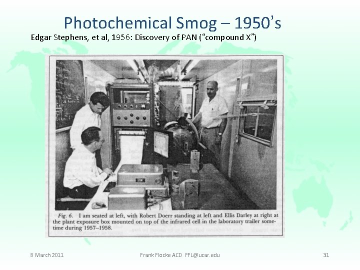 Photochemical Smog – 1950’s Edgar Stephens, et al, 1956: Discovery of PAN (“compound X”)