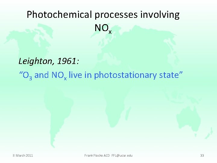 Photochemical processes involving NOx Leighton, 1961: “O 3 and NOx live in photostationary state”