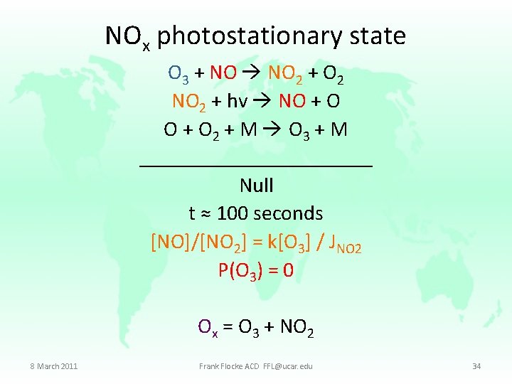NOx photostationary state O 3 + NO 2 + O 2 NO 2 +