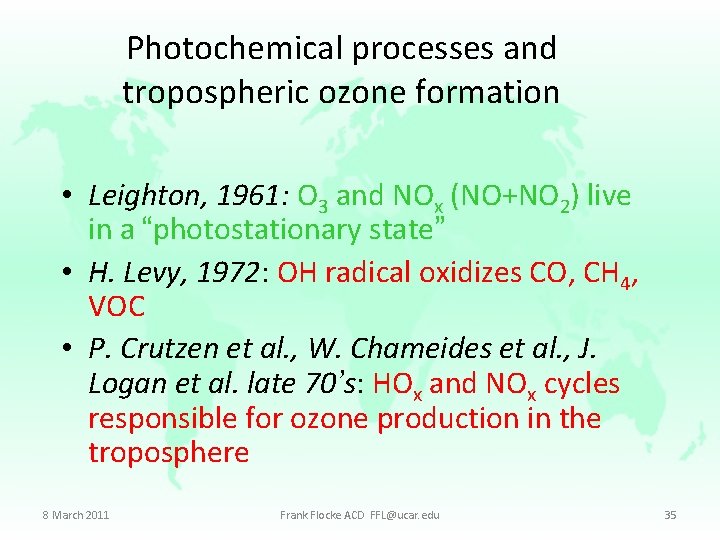 Photochemical processes and tropospheric ozone formation • Leighton, 1961: O 3 and NOx (NO+NO