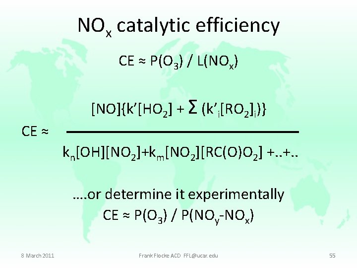 NOx catalytic efficiency CE ≈ P(O 3) / L(NOx) [NO]{k’[HO 2] + Σ (k’i[RO