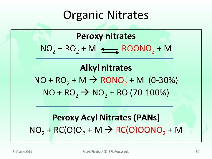 Organic Nitrates Peroxy nitrates NO 2 + RO 2 + M ROONO 2 +