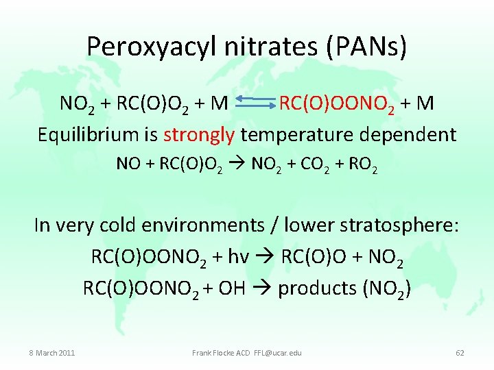 Peroxyacyl nitrates (PANs) NO 2 + RC(O)O 2 + M RC(O)OONO 2 + M