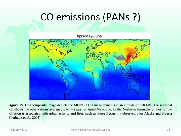 CO emissions (PANs ? ) 8 March 2011 Frank Flocke ACD FFL@ucar. edu 73
