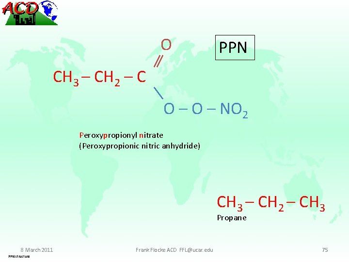 O PPN CH 3 – CH 2 – C O – NO 2 Peroxypropionyl