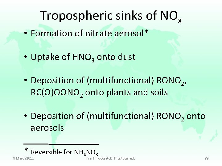 Tropospheric sinks of NOx • Formation of nitrate aerosol* • Uptake of HNO 3