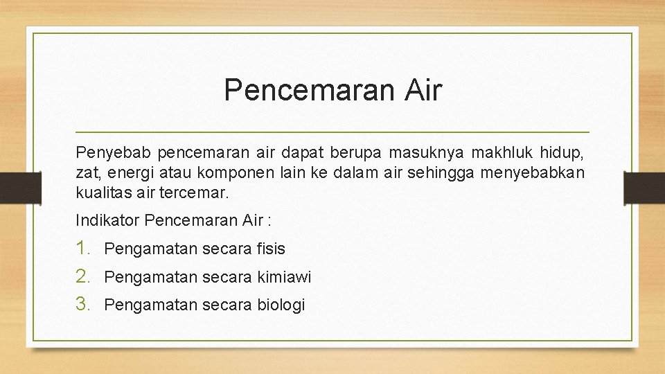 Pencemaran Air Penyebab pencemaran air dapat berupa masuknya makhluk hidup, zat, energi atau komponen