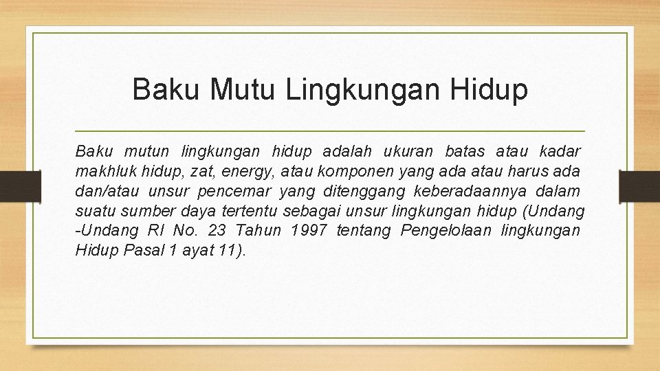 Baku Mutu Lingkungan Hidup Baku mutun lingkungan hidup adalah ukuran batas atau kadar makhluk