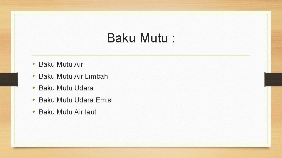 Baku Mutu : • • • Baku Mutu Air Limbah Baku Mutu Udara Emisi