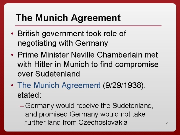 The Munich Agreement • British government took role of negotiating with Germany • Prime
