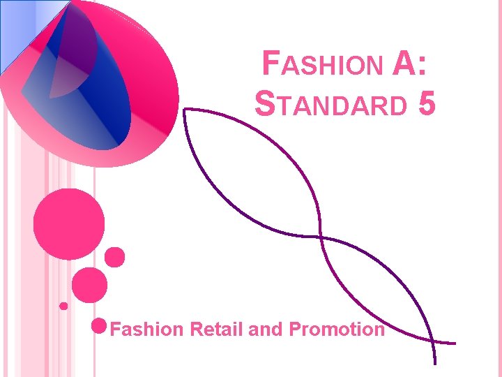 FASHION A: STANDARD 5 Fashion Retail and Promotion 