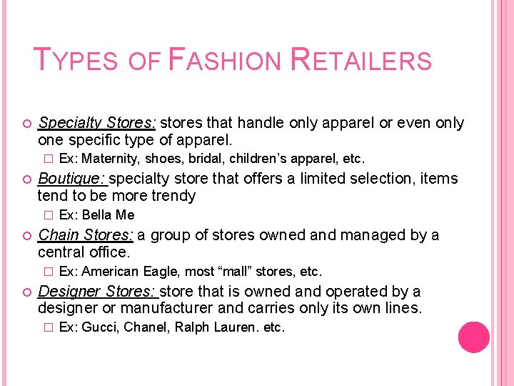 TYPES OF FASHION RETAILERS Specialty Stores: stores that handle only apparel or even only