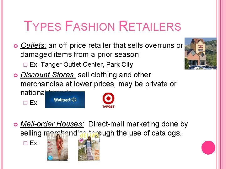 TYPES FASHION RETAILERS Outlets: an off-price retailer that sells overruns or damaged items from