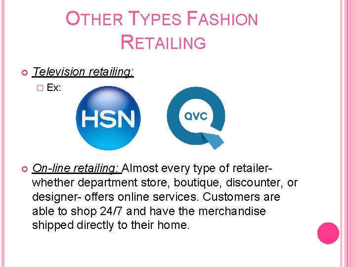 OTHER TYPES FASHION RETAILING Television retailing: � Ex: On-line retailing: Almost every type of