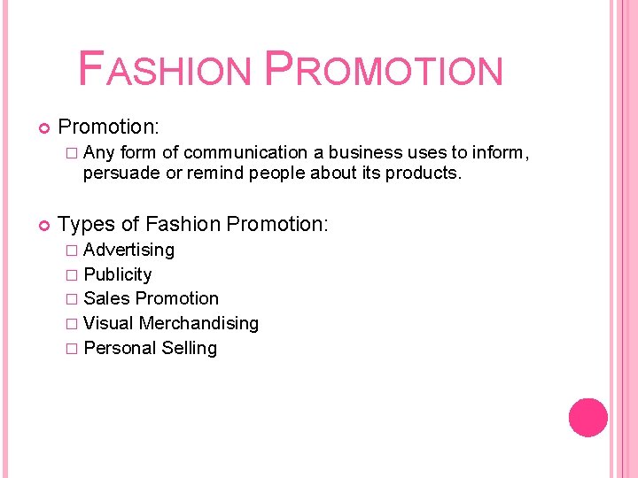 FASHION PROMOTION Promotion: � Any form of communication a business uses to inform, persuade