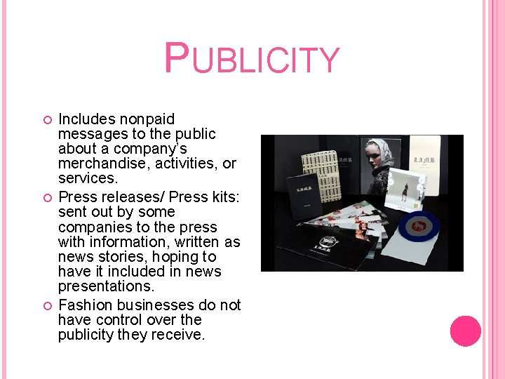 PUBLICITY Includes nonpaid messages to the public about a company’s merchandise, activities, or services.