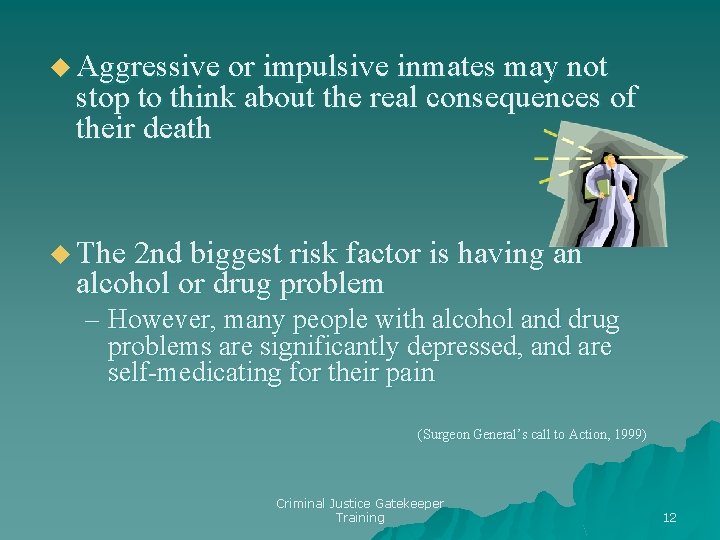 u Aggressive or impulsive inmates may not stop to think about the real consequences