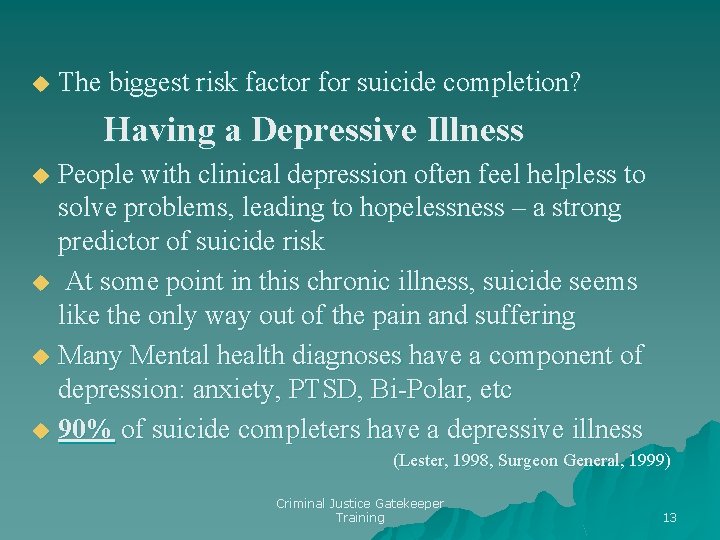 u The biggest risk factor for suicide completion? Having a Depressive Illness People with