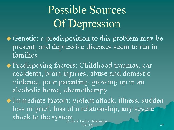 Possible Sources Of Depression u Genetic: a predisposition to this problem may be present,