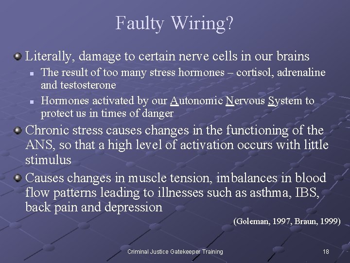 Faulty Wiring? Literally, damage to certain nerve cells in our brains n n The